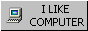 Button of pixel computer saying I LIKE COMPUTER
